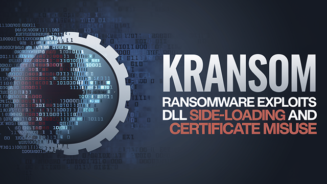 Kransom Ransomware Exploits DLL Side-Loading and Certificate Misuse