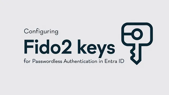 Configuring FIDO2 Keys for Passwordless Authentication in Entra ID