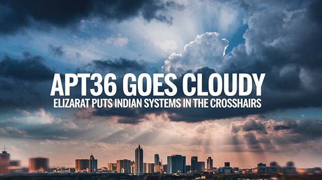 APT36 Goes Cloudy ElizaRAT Puts Indian Systems in the Crosshairs