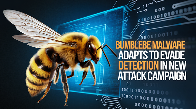 Bumblebee Malware Adapts to Evade Detection in New Attack Campaign