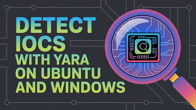 Detect IOCs with YARA on Ubuntu and Windows