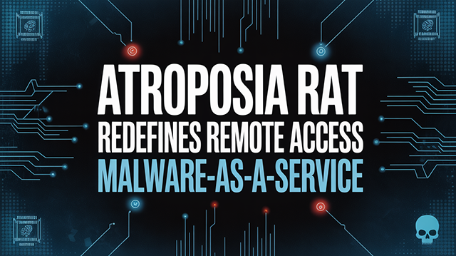Atroposia RAT Redefines Remote Access Malware-as-a-Service